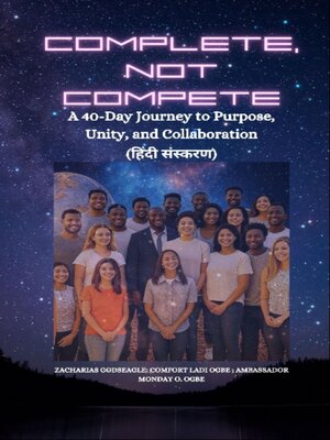 cover image of COMPLETE, NOT COMPETE-- a 40-Day Journey to Purpose, Unity, and Collaboration HINDI EDITION--हिंदी संस्करण